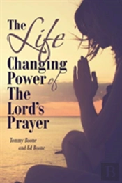 The Life Changing Power Of The Lord'S Prayer