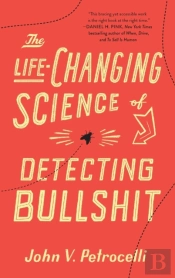 The Life-Changing Science Of Detecting Bullshit