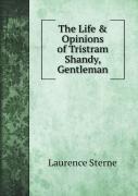 The Life & Opinions Of Tristram Shandy, Gentleman