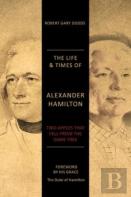 The Life & Times Of Alexander Hamilton