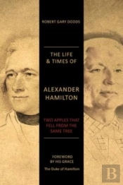The Life & Times Of Alexander Hamilton