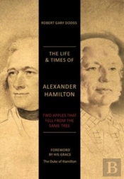 The Life & Times Of Alexander Hamilton