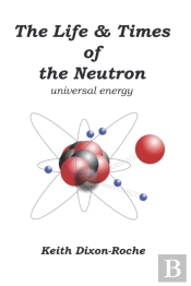 The Life & Times Of The Neutron