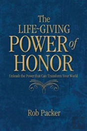 The Life-Giving Power Of Honor