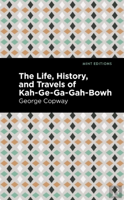 Bertrand.pt - The Life, History And Travels Of Kah-Ge-Ga-Gah-Bowh
