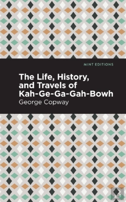 Bertrand.pt - The Life, History And Travels Of Kah-Ge-Ga-Gah-Bowh