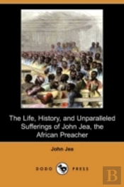 The Life, History, And Unparalleled Suff