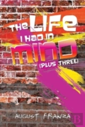 The Life I Had In Mind: (Plus Three)