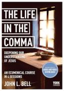 The Life In The Comma: Deepening Our Understanding Of Jesus