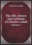 The Life, Letters And Writings Of Charles Lamb Volume 5