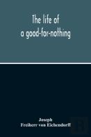 The Life Of A Good-For-Nothing
