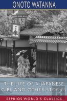 The Life Of A Japanese Girl And Other Stories (Esprios Classics)