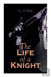 The Life Of A Knight