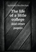 The Life Of A Little College And Other Papers