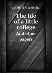 The Life Of A Little College And Other Papers