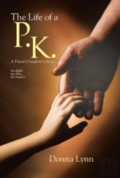 The Life Of A P.K.: A Pastor'S Daughter'
