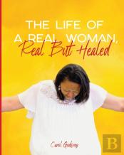 The Life Of A Real Woman, Real But Healed