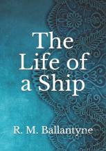 The Life Of A Ship