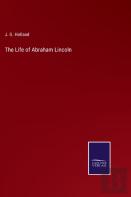The Life Of Abraham Lincoln