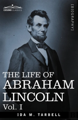 Bertrand.pt - The Life Of Abraham Lincoln: Vol. I: Drawn From Original Sources And Containing Many Speeches, Letters And Telegrams