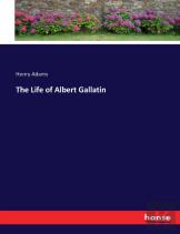 The Life Of Albert Gallatin