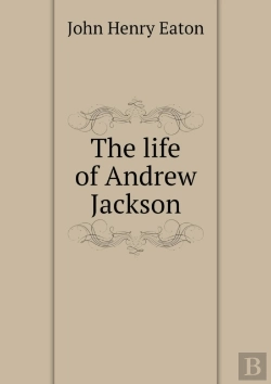 Bertrand.pt - The Life Of Andrew Jackson