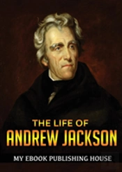 The Life Of Andrew Jackson