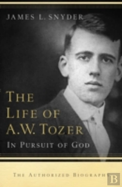 Bertrand.pt - The Life Of A.W. Tozer Â€“ In Pursuit Of God