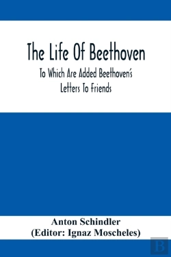 Bertrand.pt - The Life Of Beethoven; To Which Are Added Beethoven'S Letters To Friends, The Life And Characteristics Of Beethoven By Dr. Heinrich Doring And A List Of Beethoven'S Works