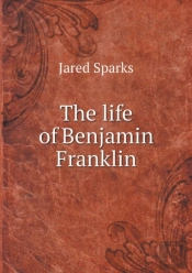 The Life Of Benjamin Franklin