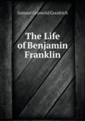 The Life Of Benjamin Franklin