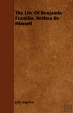 Bertrand.pt - The Life Of Benjamin Franklin, Written B