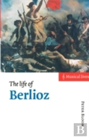 The Life Of Berlioz