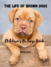 The Life Of Brown Dogs: Children'S Pictu