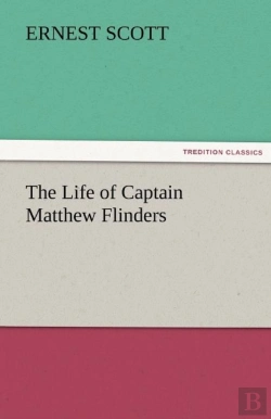 Bertrand.pt - The Life Of Captain Matthew Flinders