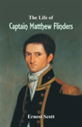 The Life Of Captain Matthew Flinders