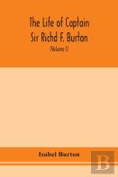 The Life Of Captain Sir Richd F. Burton (Volume I)