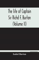 The Life Of Captain Sir Richd F. Burton (Volume Ii)