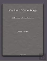 The Life Of Cesare Borgia