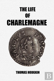 The Life Of Charlemagne