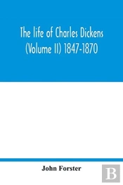 The Life Of Charles Dickens (Volume Ii) 1847-1870