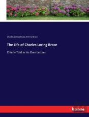 The Life Of Charles Loring Brace