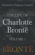 The Life Of Charlotte Brontã¯Â¿Â½ - Volume 1