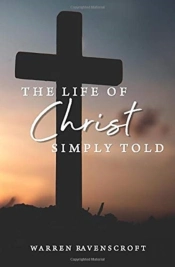The Life Of Christ Simply Told