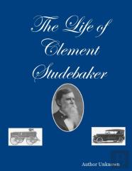 The Life Of Clement Studebaker