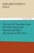 The Life Of Columbus From His Own Letters And Journals And Other Documents Of His Time