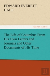 The Life Of Columbus From His Own Letters And Journals And Other Documents Of His Time