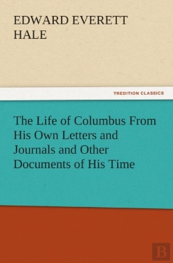 Bertrand.pt - The Life Of Columbus From His Own Letters And Journals And Other Documents Of His Time