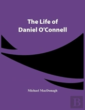 The Life Of Daniel O'Connell