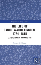 The Life Of Daniel Waldo Lincoln, 1784-1815